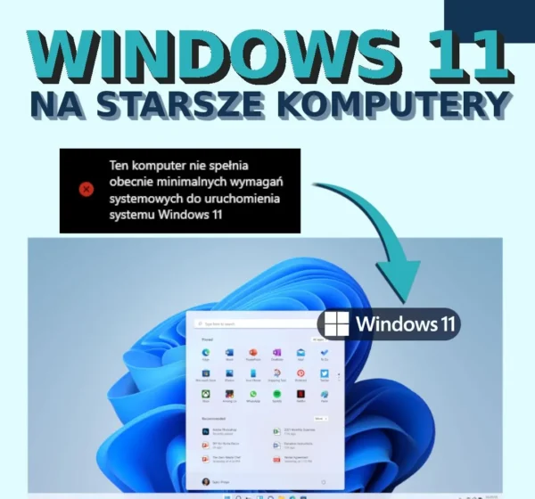 Windows 11 na starsze komputery. Ten komputer nie spełnia obecnie minimalnych wymagań systemowych do uruchomienia systemu Windows 11.